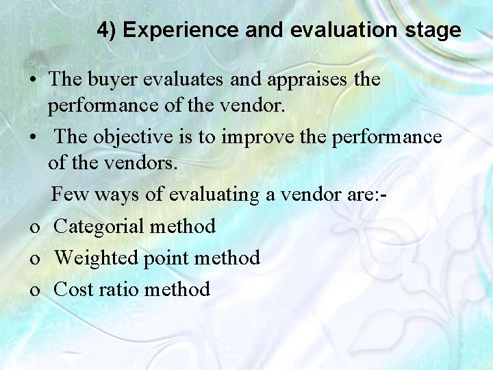 4) Experience and evaluation stage • The buyer evaluates and appraises the performance of