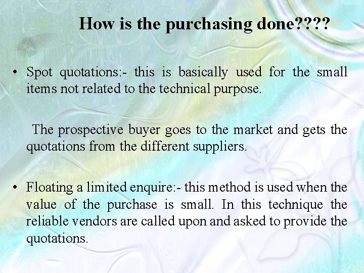 How is the purchasing done? ? • Spot quotations: - this is basically used