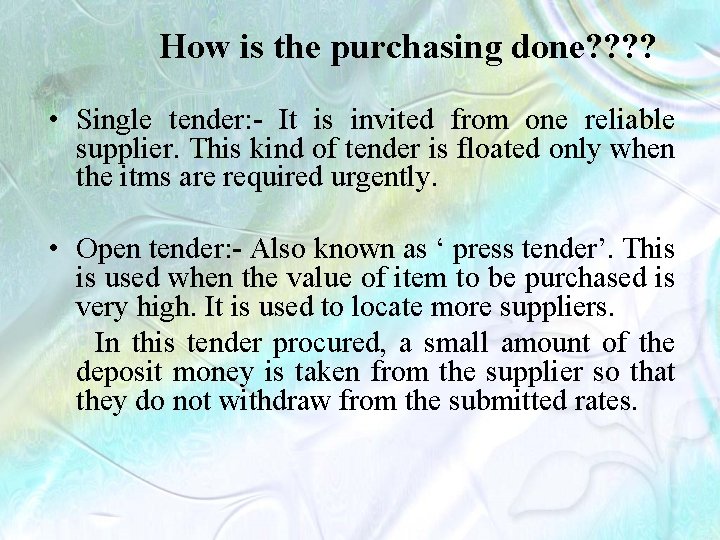 How is the purchasing done? ? • Single tender: - It is invited from