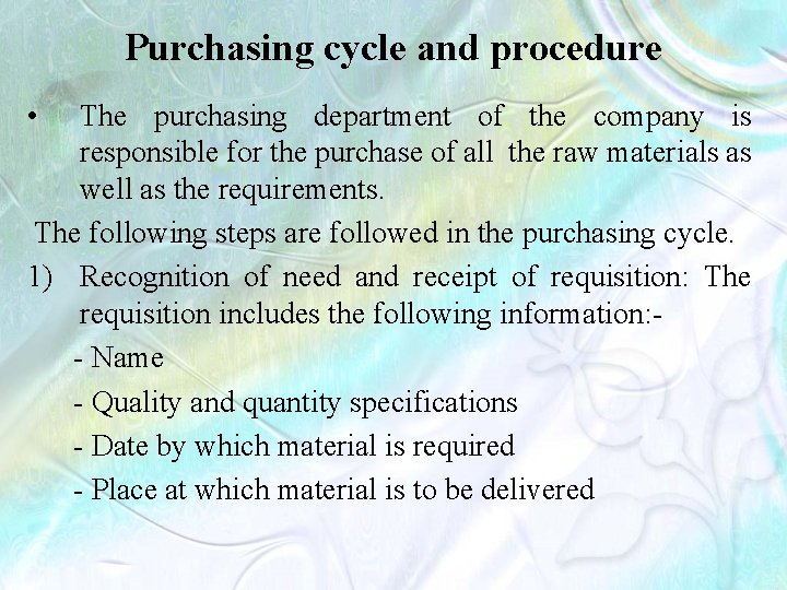 Purchasing cycle and procedure • The purchasing department of the company is responsible for