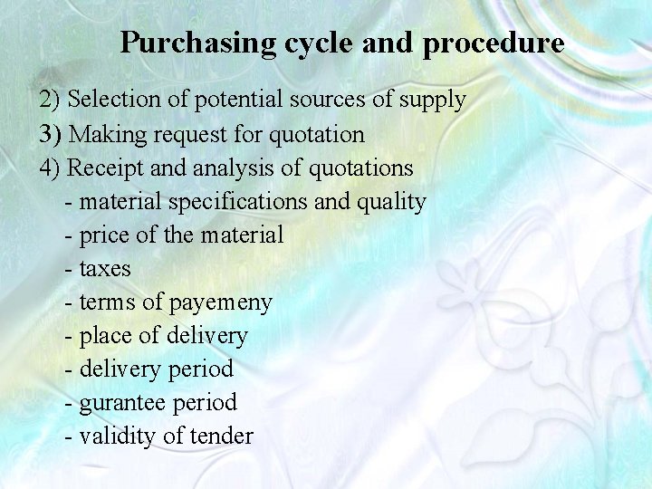 Purchasing cycle and procedure 2) Selection of potential sources of supply 3) Making request