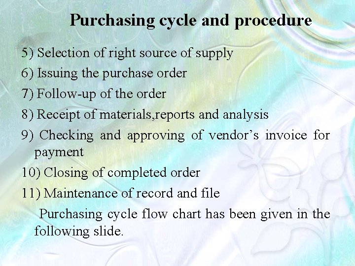 Purchasing cycle and procedure 5) Selection of right source of supply 6) Issuing the