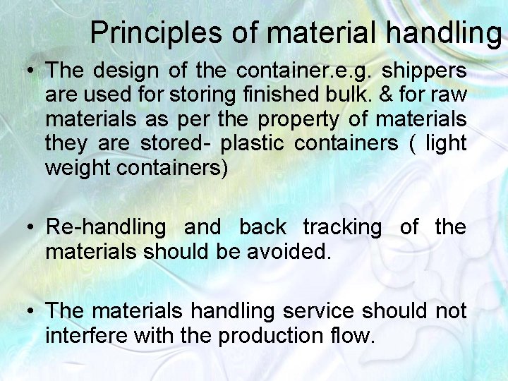 Principles of material handling • The design of the container. e. g. shippers are