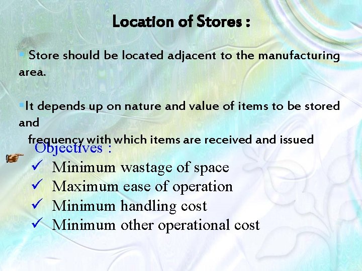Location of Stores : § Store should be located adjacent to the manufacturing area.