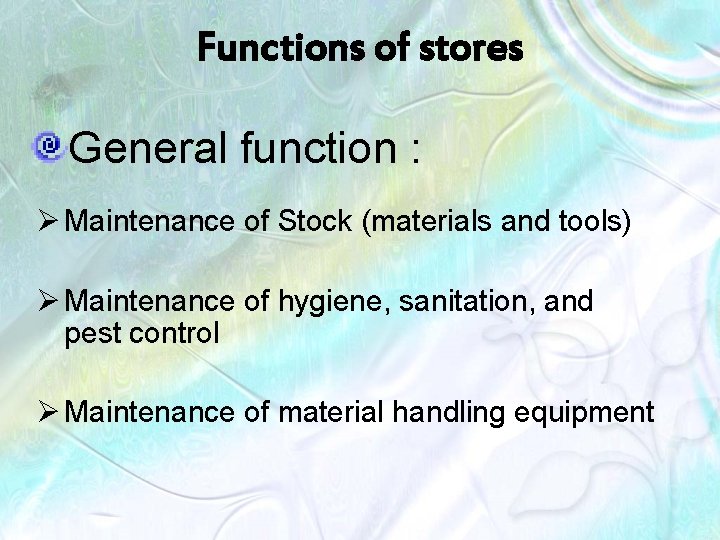 Functions of stores General function : Ø Maintenance of Stock (materials and tools) Ø