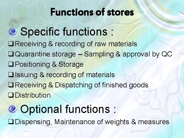 Functions of stores Specific functions : q Receiving & recording of raw materials q