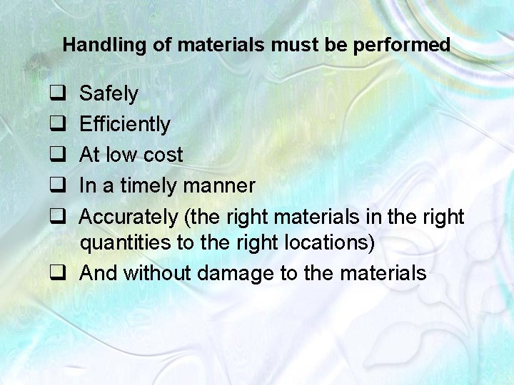 Handling of materials must be performed q q q Safely Efficiently At low cost