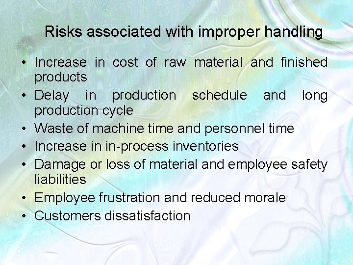 Risks associated with improper handling • Increase in cost of raw material and finished