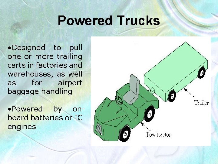 Powered Trucks • Designed to pull one or more trailing carts in factories and