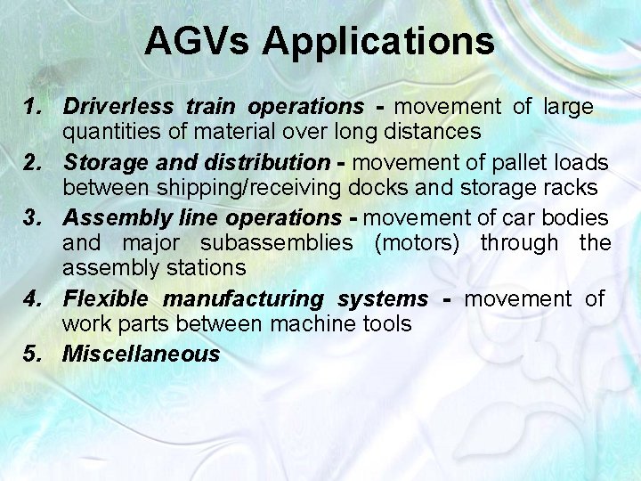 AGVs Applications 1. Driverless train operations - movement of large quantities of material over