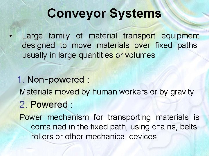 Conveyor Systems • Large family of material transport equipment designed to move materials over