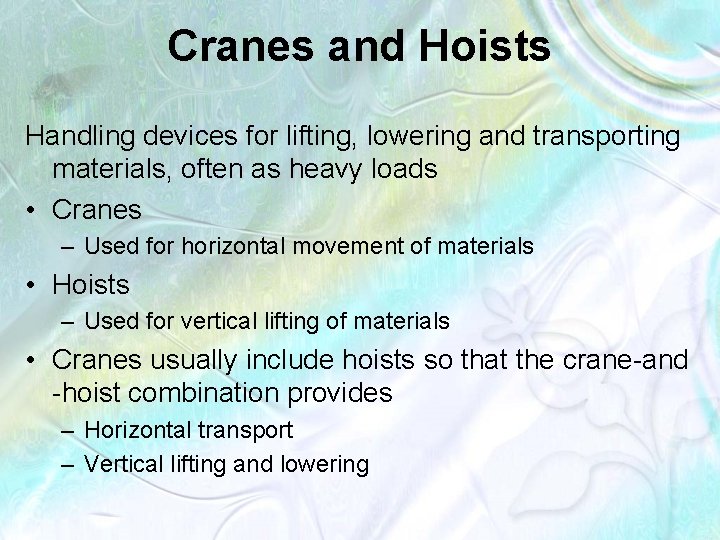 Cranes and Hoists Handling devices for lifting, lowering and transporting materials, often as heavy