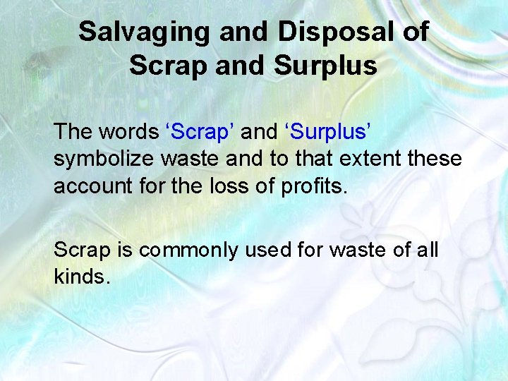 Salvaging and Disposal of Scrap and Surplus The words ‘Scrap’ and ‘Surplus’ symbolize waste