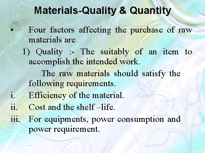 Materials-Quality & Quantity • Four factors affecting the purchase of raw materials are 1)