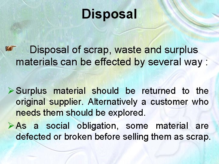Disposal of scrap, waste and surplus materials can be effected by several way :