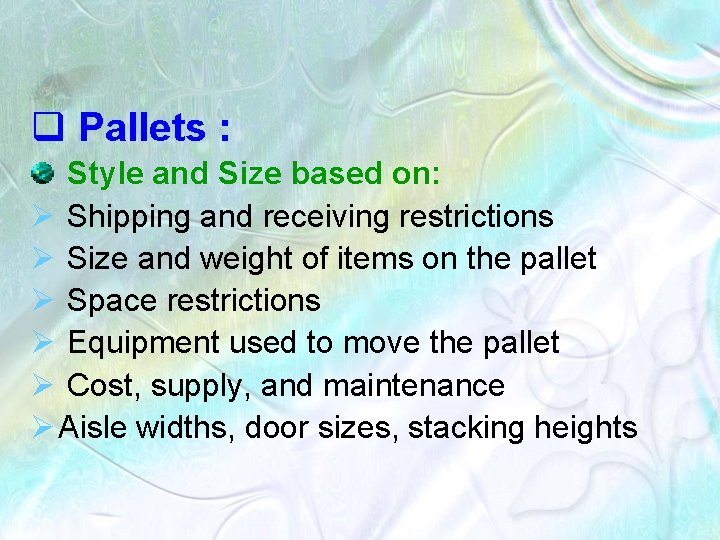 q Pallets : Style and Size based on: Ø Shipping and receiving restrictions Ø