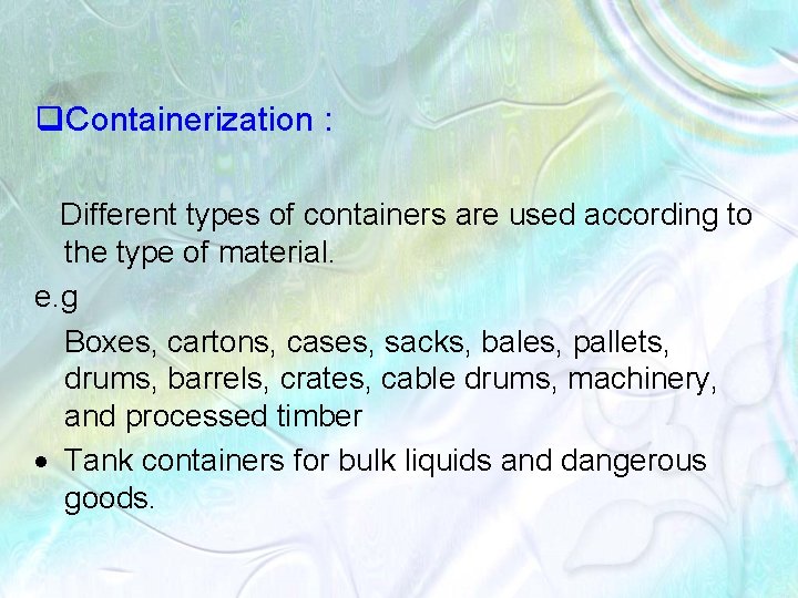 q. Containerization : Different types of containers are used according to the type of