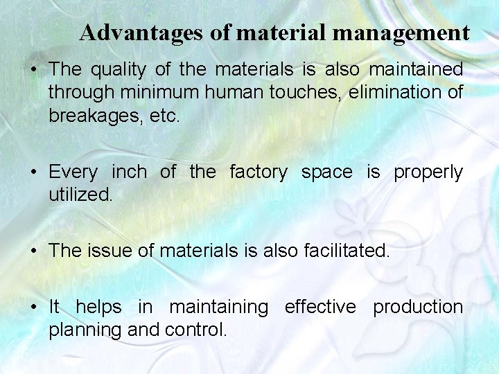 Advantages of material management • The quality of the materials is also maintained through