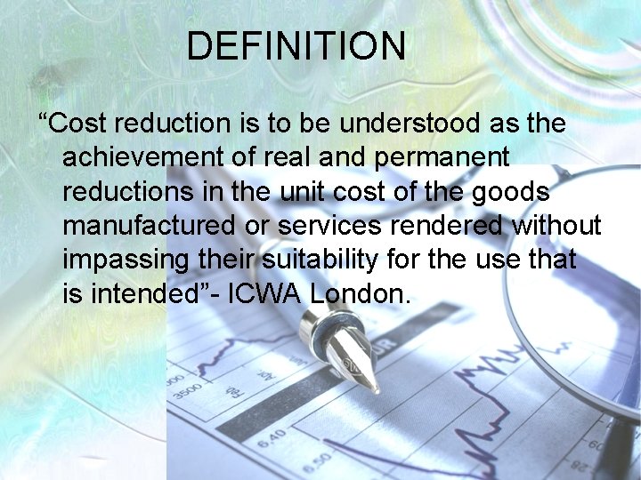 DEFINITION “Cost reduction is to be understood as the achievement of real and permanent