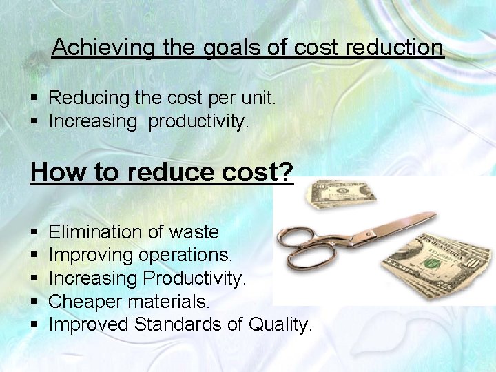 Achieving the goals of cost reduction § Reducing the cost per unit. § Increasing