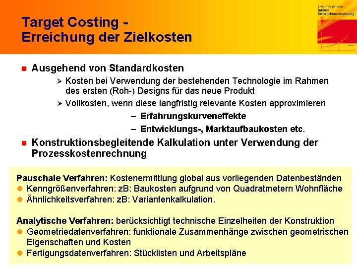 Target Costing - Erreichung der Zielkosten n Ausgehend von Standardkosten Kosten bei Verwendung der