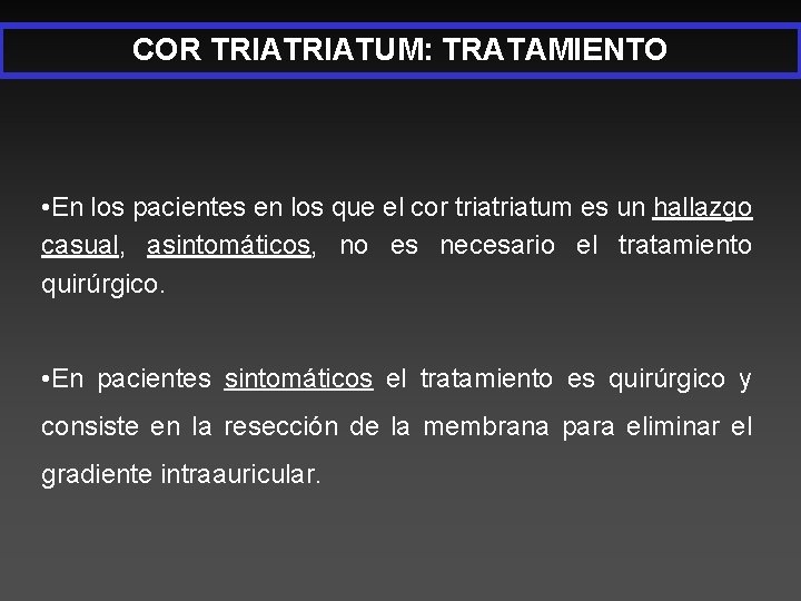 COR TRIATUM: TRATAMIENTO • En los pacientes en los que el cor triatum es