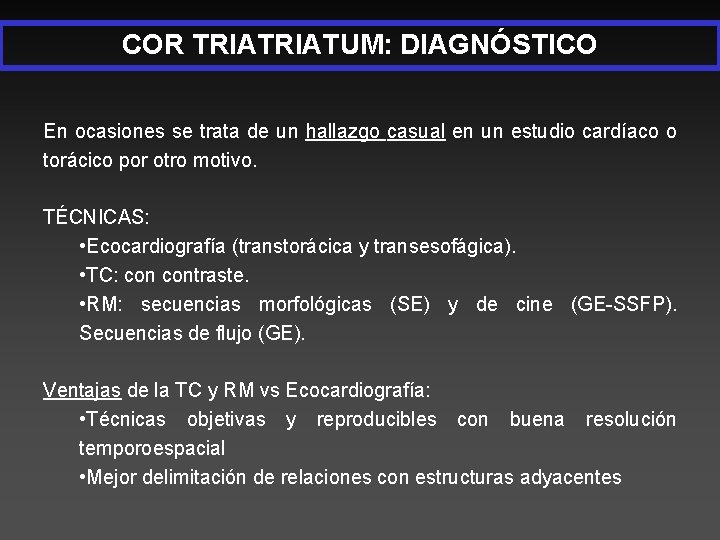 COR TRIATUM: DIAGNÓSTICO En ocasiones se trata de un hallazgo casual en un estudio