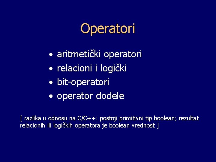 Operatori · · aritmetički operatori relacioni i logički bit-operatori operator dodele [ razlika u