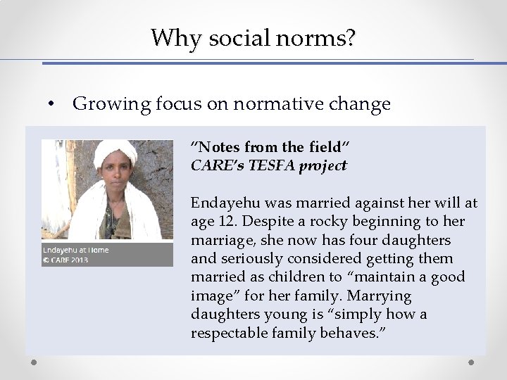 Why social norms? • Growing focus on normative change “Notes from the field” CARE’s Why social norms? • Growing focus on normative change “Notes from the field” CARE’s