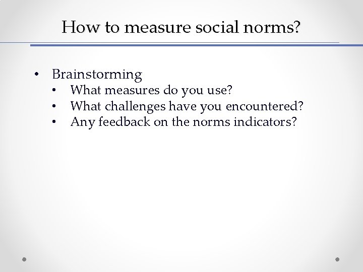 How to measure social norms? • Brainstorming • • • What measures do you How to measure social norms? • Brainstorming • • • What measures do you