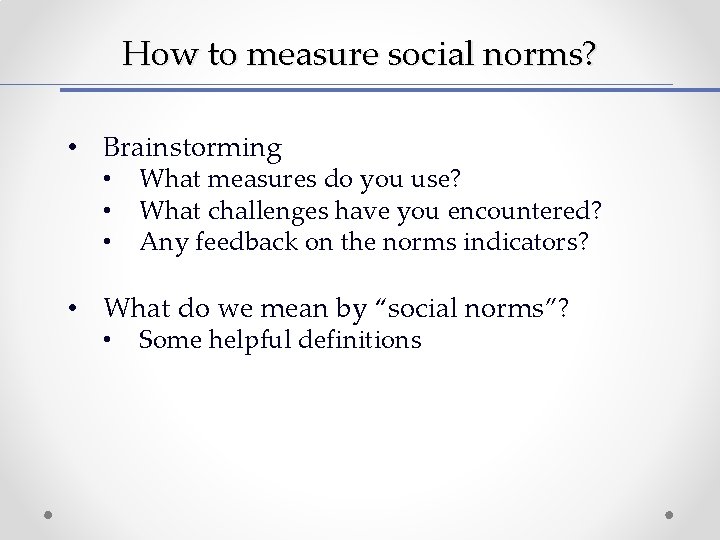 How to measure social norms? • Brainstorming • • • What measures do you How to measure social norms? • Brainstorming • • • What measures do you