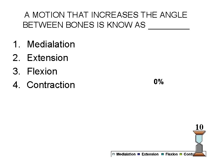 A MOTION THAT INCREASES THE ANGLE BETWEEN BONES IS KNOW AS _____ 1. 2.