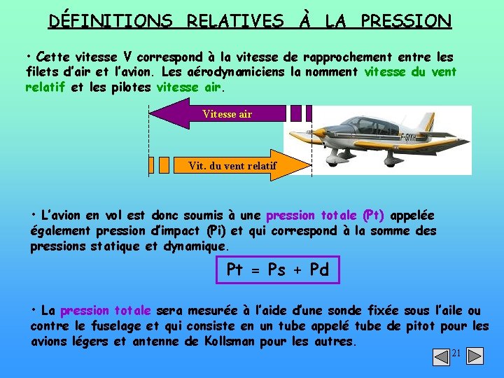 DÉFINITIONS RELATIVES À LA PRESSION • Cette vitesse V correspond à la vitesse de