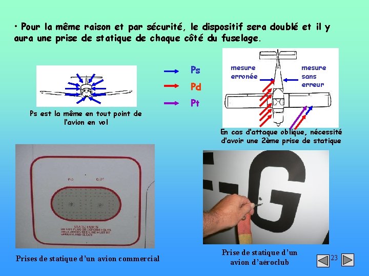  • Pour la même raison et par sécurité, le dispositif sera doublé et