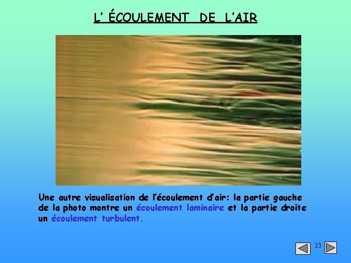 L’ ÉCOULEMENT DE L’AIR Une autre visualisation de l’écoulement d’air: la partie gauche de
