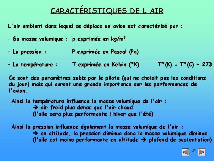 CARACTÉRISTIQUES DE L'AIR L'air ambiant dans lequel se déplace un avion est caractérisé par