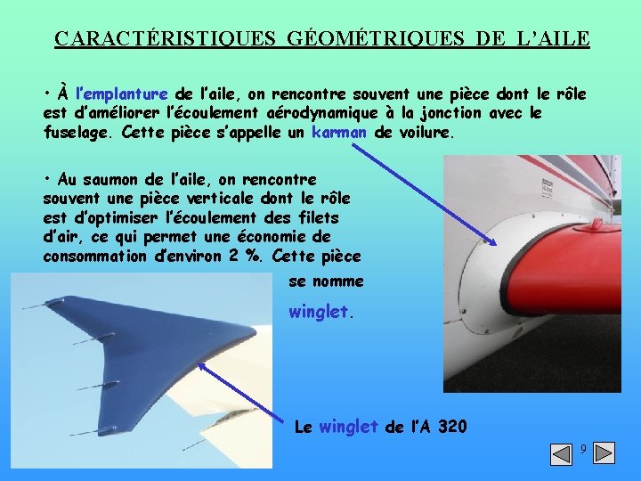 CARACTÉRISTIQUES GÉOMÉTRIQUES DE L’AILE • À l’emplanture de l’aile, on rencontre souvent une pièce