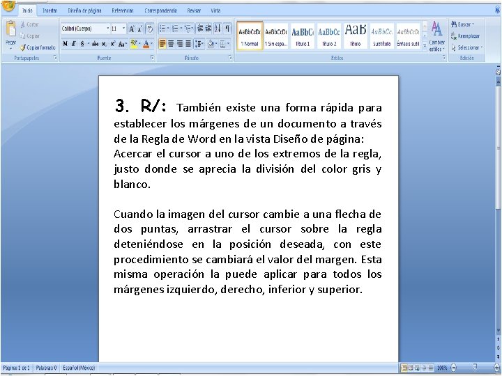 3. R/: También existe una forma rápida para establecer los márgenes de un documento