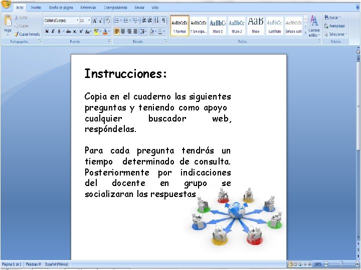 Instrucciones: Copia en el cuaderno las siguientes preguntas y teniendo como apoyo cualquier buscador