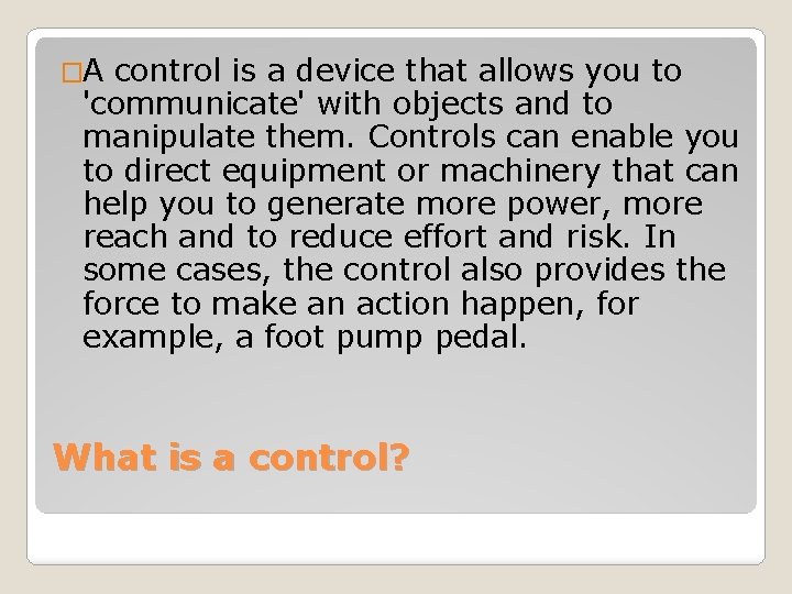 Effective Control Device ERGONOMICS CONTROL A control is a device that