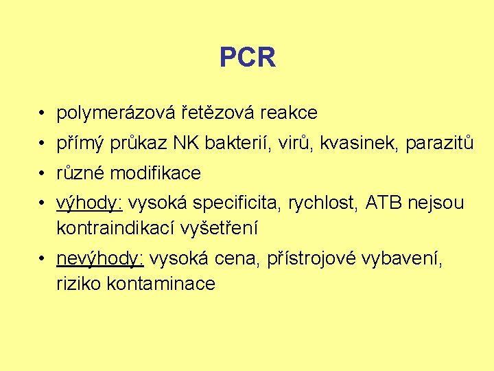 PCR • polymerázová řetězová reakce • přímý průkaz NK bakterií, virů, kvasinek, parazitů •