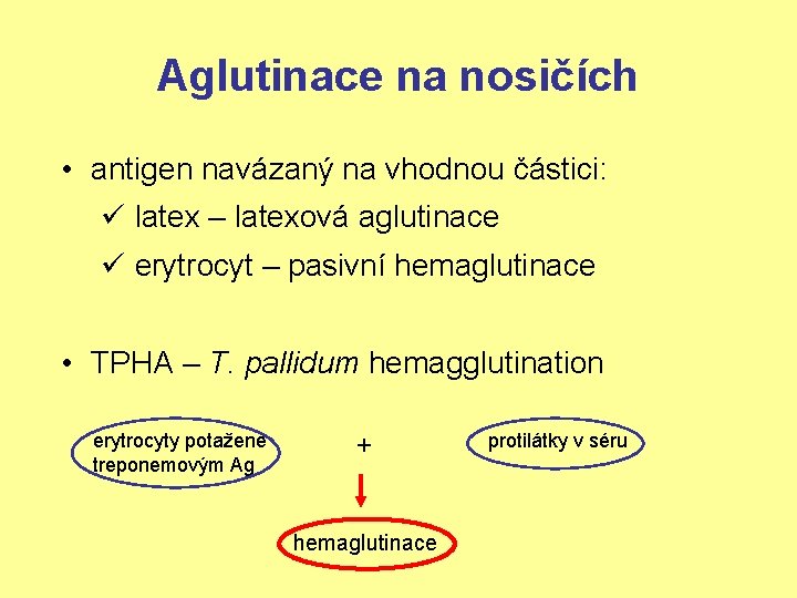 Aglutinace na nosičích • antigen navázaný na vhodnou částici: ü latex – latexová aglutinace