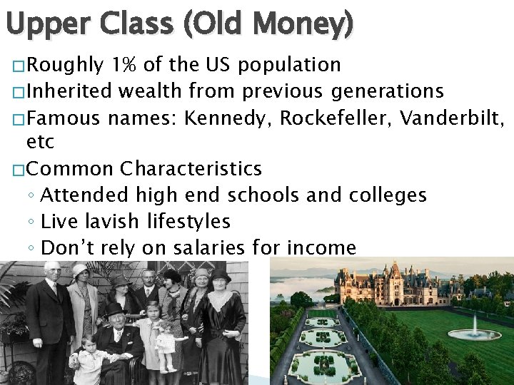 Upper Class (Old Money) � Roughly 1% of the US population � Inherited wealth