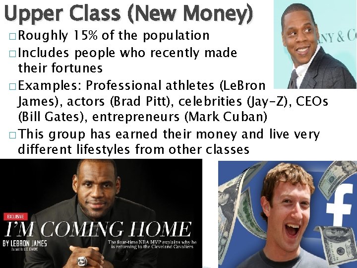 Upper Class (New Money) � Roughly 15% of the population � Includes people who