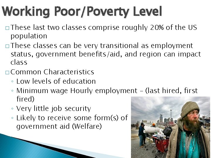 Working Poor/Poverty Level � These last two classes comprise roughly 20% of the US