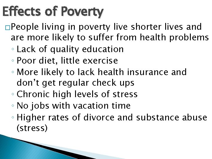 Effects of Poverty �People living in poverty live shorter lives and are more likely