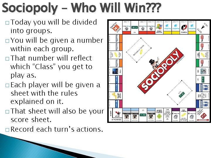 Sociopoly – Who Will Win? ? ? � Today you will be divided into