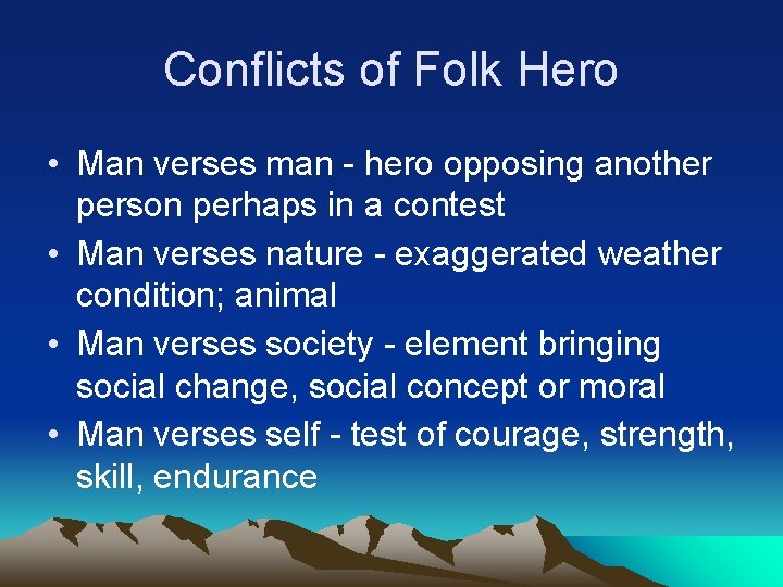 Conflicts of Folk Hero • Man verses man - hero opposing another person perhaps