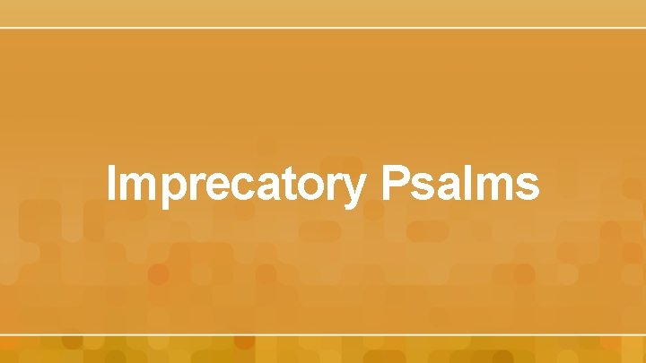 Imprecatory Psalms 