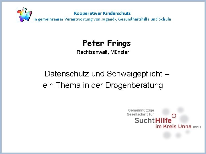 Kooperativer Kinderschutz in gemeinsamer Verantwortung von Jugend-, Gesundheitshilfe und Schule Peter Frings Rechtsanwalt, Münster